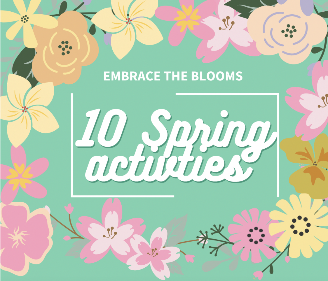 Embracing the blooms: 10 spring activities